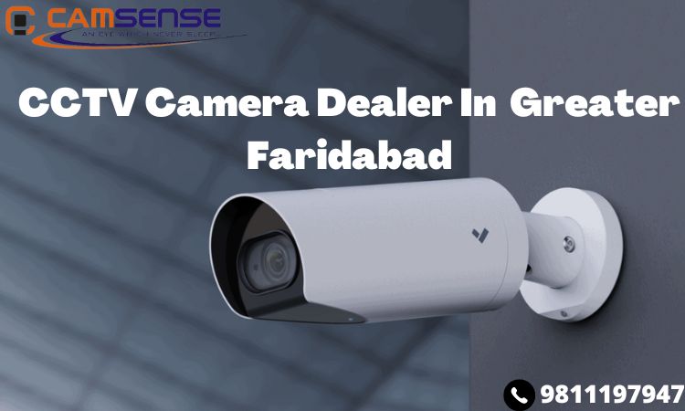 CCTV Camera Dealer In Greater Faridabad